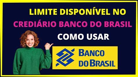 Limite disponível crediário Banco do Brasil como usar .